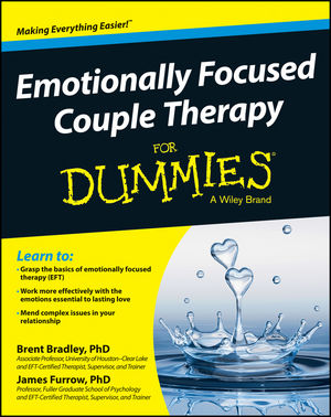 Emotionally Focused Therapy for Dummies by Brent Bradley, PhD, and James Furrow, PhD